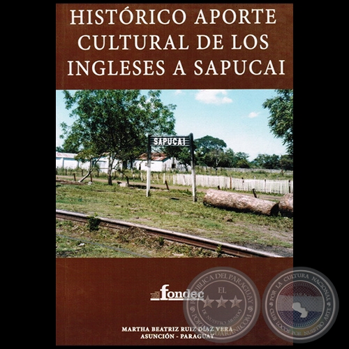 HISTÓRICO APORTE CULTURAL DE LOS INGLESES A SAPUCAI - Autora: MARTHA BEATRIZ RUIZ DÍAZ VERA - Año 2010